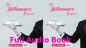 Full Audio Book of The Billionaire Bastard Pocket FM